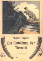 Charles Depéret - Die Umbildung der Tierwelt