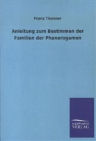 Franz Thonner - Anleitung zum Bestimmen der Familien der Phanerogamen