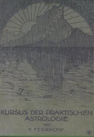 Friedrich Feerhow - Kursus der praktischen Astrologie
