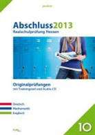 Stephan Hutt - Abschluss 2013 Realschulprüfung Hessen, Originalprüfungsaufgaben m. Audio-CD