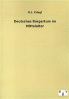 G L Kriegl, G. L. Kriegl - Deutsches Bürgertum im Mittelalter