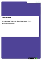 Ernst Probst - Veronica Carstens. Die Förderin der Naturheilkunde