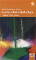 Broc, Thomas Brock, Groteklae, Michael Groteklaes, Peter Mischke, Mischke u a - Lehrbuch der Lacktechnologie