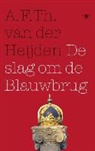 A F Th van der Heijden, A. F. Th. van der Heijden, A.F.Th. van der Heijden, Adrianus Franciscus Theodorus van der Heijden - De slag om de Blauwbrug