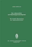 H Sperlich, H. Sperlich - Das Lebensmittel- und Bedarfsgegenständegesetz Die amtliche Überwachung des Lebensmittelverkehrs