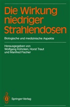 Manfred Fischer, Wolfgang Köhnlein, Hors Traut, Horst Traut - Die Wirkung niedriger Strahlendosen