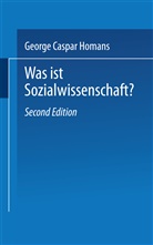 George C. Homans, George Caspar Homans - Was ist Sozialwissenschaft?