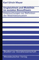 Karl Ulrich Mayer - Ungleichheit und Mobilität im sozialen Bewußtsein