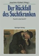 Joachi Körkel, Joachim Körkel - Der Rückfall des Suchtkranken