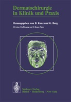 Burg, Burg, G. Burg, Konz, B Konz, B. Konz - Dermatochirurgie in Klinik und Praxis