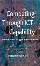 M Kodama, M. Kodama, Mitsuru Kodama, Kodama Mitsuru - Competing Through Ict Capability