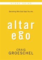 Craig Groeschel - Altar Ego: Becoming Who God Says You Are