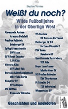 Stephan Tönnies - Weißt du noch? Wilde Fußballjahre in der Oberliga West