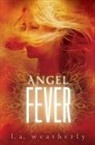 L A Weatherly, L. A. Weatherly, L.A. Weatherly, Lee Weatherly - Angel Fever