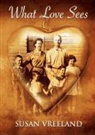Susan Vreeland - What Love Sees