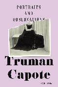 Truman Capote - Portraits and Observations - The Essays of Truman Capote