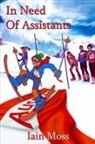 Iain Moss - In Need of Assistants