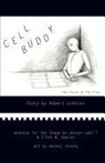Robert Johnson, Jordyn Cahill, Ellen W. Kaplan - Cell Buddy: The Story and Two Stage Adaptations