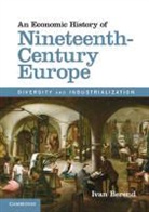 Ivan Berend, Ivan (University of California Berend, Ivan T. Berend, T. Ivaan Berend, BEREND IVAN T - Economic History of Nineteenth-Century Europe