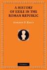 Gordon P. Kelly, Gordon P. (Lewis and Clark College Kelly, KELLY GORDON P, Kelly Gordon P. - History of Exile in the Roman Republic