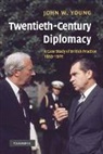 John W. Young, John W. (University of Nottingham) Young, YOUNG JOHN W - Twentieth-Century Diplomacy
