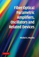 Michel E. Marhic, Michel E. (University of Wales Marhic, MARHIC MICHEL E, Marhic Michel E. - Fiber Optical Parametric Amplifiers, Oscillators and Related Devices