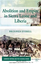 B Everill, B. Everill, Bronwen Everill, Everill Bronwen - Abolition and Empire in Sierra Leone and Liberia
