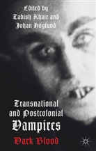 T. Khair, Tabish Hoglund Khair, KHAIR TABISH HOGLUND JOHAN, A Loparo, Johan H. Glund, Johan Hoglund... - Transnational and Postcolonial Vampires