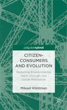 M. Klintman, Mikael Klintman, KLINTMAN MIKAEL - Citizen-Consumers and Evolution