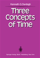 K G Denbigh, K. G. Denbigh - Three Concepts of Time
