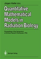 Jürge Kiefer, Jürgen Kiefer - Quantitative Mathematical Models in Radiation Biology