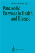 Pau G Lankisch, Paul G Lankisch, Paul G. Lankisch - Pancreatic Enzymes in Health and Disease