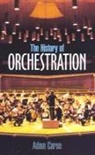 Adam Carse, Adam Von Ahn Carse - History of Orchestration