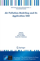 Douw Steyn, Peter Builtjes, Peter J. H. Builtjes, Peter J.H. Builtjes, Pete J H Builtjes, Peter J H Builtjes... - Air Pollution Modeling and its Application XXII