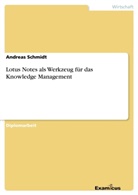 Andreas Schmidt - Lotus Notes als Werkzeug für das Knowledge Management