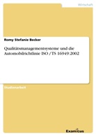 Romy St. Becker, Romy Stefanie Becker - Qualitätsmanagementsysteme und die Automobilrichtlinie ISO / TS 16949:2002