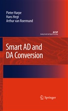Piete Harpe, Pieter Harpe, Han Hegt, Hans Hegt, Arthur H. M. Roermund, Arthur H. M. Van Roermund... - Smart AD and DA Conversion