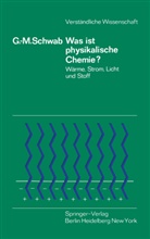 G -M Schwab, G. -M. Schwab, G.-M. Schwab, Georg-Maria Schwab - Was ist physikalische Chemie?