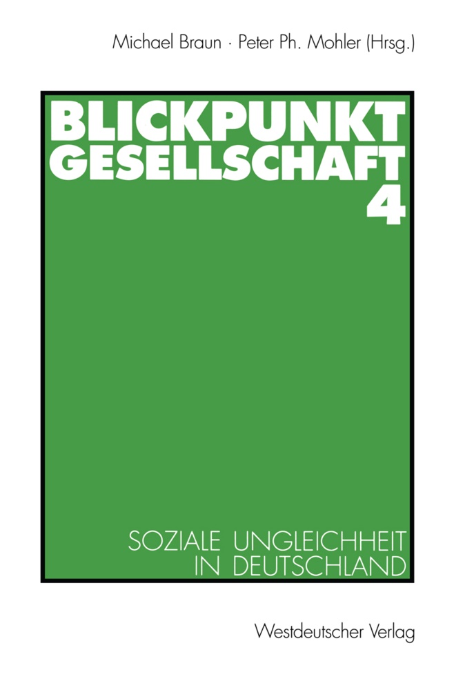 Michae Braun, Michael Braun, Peter Ph. Mohler, Ph Mohler, Ph Mohler - Blickpunkt Gesellschaft 4 Soziale Ungleichheit in Deutschland