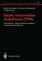W. Dick, Eberle, B Eberle, B. Eberle, H. Gervais, H Gervais u a... - Totale intravenöse Anästhesie (TIVA)