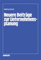Helmut Koch - Neuere Beiträge zur Unternehmensplanung