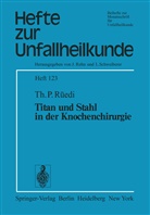 T P Rüedi, T. P. Rüedi, T.P. Rüedi - Titan und Stahl in der Knochenchirurgie