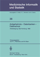 Kilian, Kilian, W. Kilian, L Reichertz, P L Reichertz, P. L. Reichertz - Arztgeheimnis - Datenbanken - Datenschutz