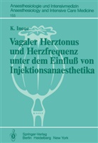 K Inoue, K. Inoue - Vagaler Herztonus und Herzfrequenz unter dem Einfluß von Injektionsanaesthetika