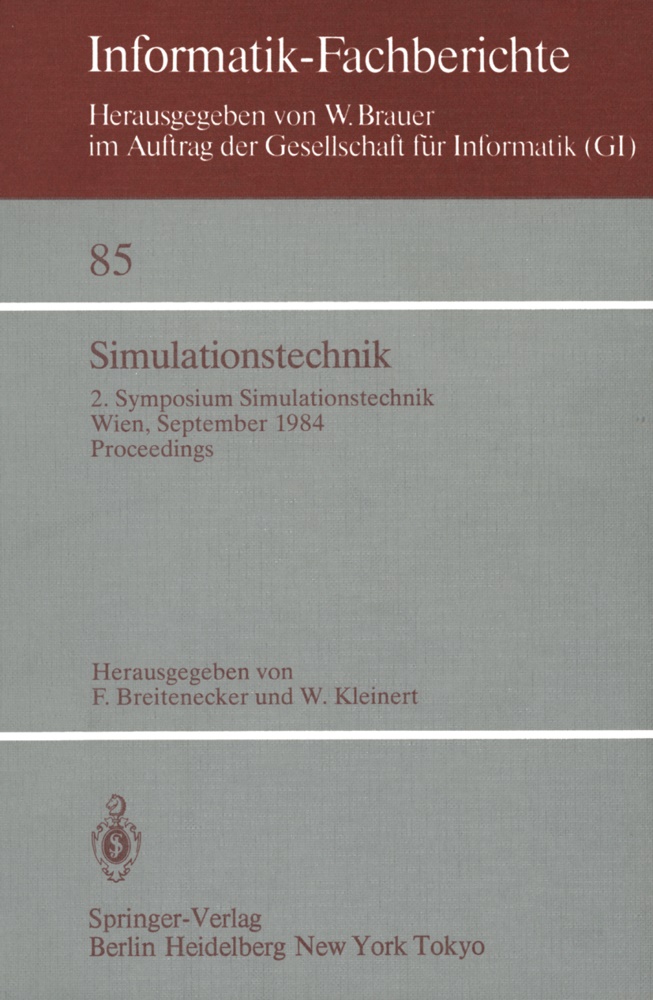 Breitenecker, F Breitenecker, F. Breitenecker, Kleinert, Kleinert, … - Simulationstechnik 2. Symposium Simulationstechnik Wien, 25.-27. September 1984 Proceedings