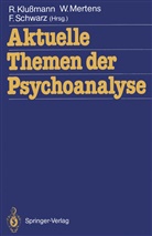 Rudolf Klußmann, Wolfgan Mertens, Wolfgang Mertens, Frank Schwarz - Aktuelle Themen der Psychoanalyse