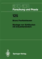 Bruno Frankenhauser - Montage von Schläuchen mit Industrierobotern