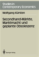 Wolfgang Kürsten - Secondhand-Märkte, Marktmacht und geplante Obsoleszenz