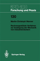 Martin-Christoph Wanner - Rechnergestützte Verfahren zur Auslegung der Mechanik von Industrierobotern