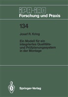 Josef R Kring, Josef R. Kring - Ein Modell für ein integriertes Qualitäts- und Prüfplanungssystem in der Montage